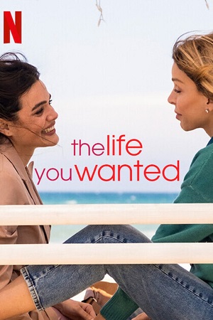 Download The Life You Wanted (Season 1) Dual Audio {Hindi-English} NetFlix Original Series 480p | 720p | 1080p WEB-DL