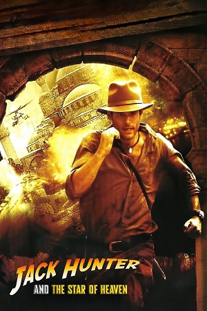 Download Jack Hunter and the Star of Heaven (2009) Dual Audio {Hindi-English} BluRay 480p [350MB] | 720p [1GB] | 1080p [2GB]